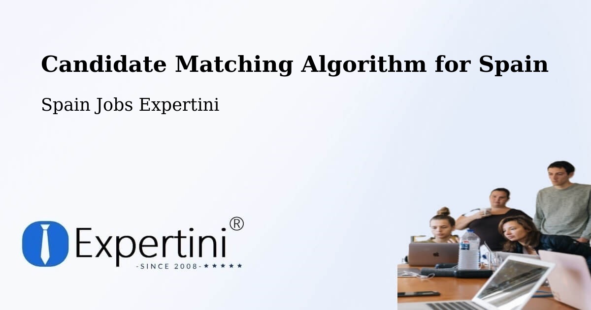 Candidate Matching Algorithm Overview – Chamartín - Spain Jobs Expertini