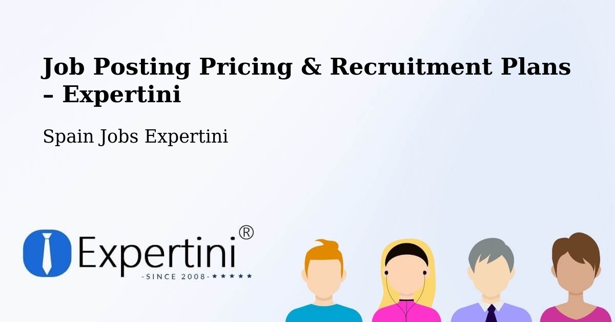 Job Posting Pricing & Recruitment Plans – Chamartín - Chamartín, Spain Jobs Expertini